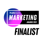 Prolific North Marketing Awards - Best Large Budget Campaign - September 2021